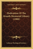 Dedication Of The Krauth Memorial Library 1104115778 Book Cover
