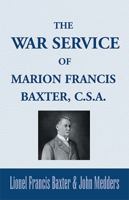 The War Service of Marion Francis Baxter, C.S.A 0738869414 Book Cover
