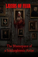 Layers of Fear: The Masterpiece of a Schizophrenic Artist B08DSZ31NF Book Cover