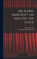 Mr. & Mrs. Bancroft on and off the Stage 1017946256 Book Cover