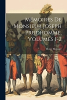 Mémoires De Monsieur Joseph Prudhomme, Volumes 1-2 1022677357 Book Cover