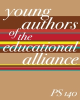 Young Authors of the Educational Alliance 1718887892 Book Cover