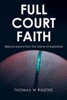 Full Court Faith: Biblical Lessons from the Game of Basketball B0GR273DH7 Book Cover