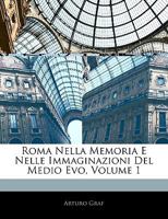 Roma Nella Memoria E Nelle Immaginazioni Del Medio Evo, Volume 1... - Primary Source Edition 1295185571 Book Cover