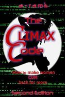 The Climax Code: How To Make Women Cum Back For More 1502463490 Book Cover