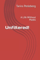 Unfiltered!: A Life Without Masks B0GKGK5M7J Book Cover