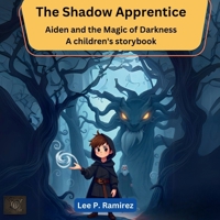 The Shadow Apprentice: Aiden and the Magic of Darkness (A children's storybook) B0DXVYQ2BQ Book Cover