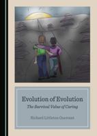 Evolution of Evolution: The Survival Value of Caring 1527514528 Book Cover