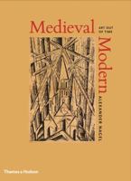 Medieval Modern: Art out of Time 0500238979 Book Cover