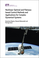 Nonlinear Optimal and Flatness-Based Control Methods and Applications for Complex Dynamical Systems (Control, Robotics and Sensors) 1839538198 Book Cover