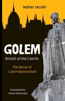 Golem The Broom of the Czechs: The Decay of Czech Nationalism 1943103186 Book Cover