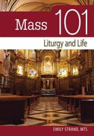 Mass 101: Liturgy and Life: Liturgy and Life 076482225X Book Cover