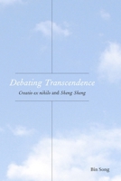 Debating Transcendence: Creatio Ex Nihilo and Sheng Sheng (Comparative Theology: Thinking Across Traditions) 1531512089 Book Cover