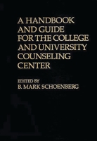 A Handbook and Guide for the College and University Counseling Center 0313200505 Book Cover