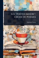 Les "poètes-misère"; choix de poÃ(c)sies (French Edition) 1024093360 Book Cover
