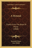 A Hymnal, Chiefly From "the Book of Praise" 1164533630 Book Cover