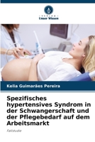 Spezifisches hypertensives Syndrom in der Schwangerschaft und der Pflegebedarf auf dem Arbeitsmarkt 6206242358 Book Cover