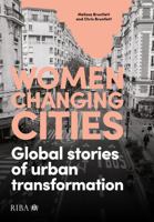 Women Changing Cities: Global stories of urban transformation 1915722403 Book Cover