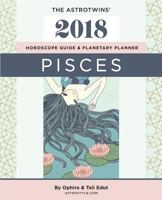 Pisces 2018: The AstroTwins' Horoscope Guide & Planetary Planner 197758070X Book Cover