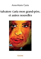 Salvatore Caria mon grand-père, et autres nouvelles (French Edition) 2414614293 Book Cover