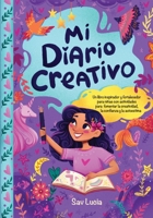 Mi Diario Creativo: Un libro inspirador y fortalecedor para niñas con actividades para fomentar la creatividad, la confianza y la autoestima B0DKLS54KV Book Cover