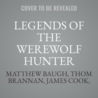 Legends of the Werewolf Hunter Volume 1: An Autobiography of a Werewolf Hunter Anthology B0DM6SS67B Book Cover