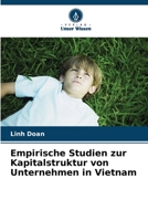 Empirische Studien zur Kapitalstruktur von Unternehmen in Vietnam 6207350537 Book Cover