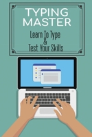 Typing Master: Learn To Type & Test Your Skills: Touch Typing Skills B09CGCQZ7V Book Cover