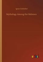Mythology Among the Hebrews 3752344741 Book Cover