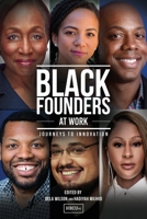 Black Founders at Work: Journeys to Innovation 1736952102 Book Cover