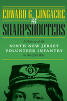 The Sharpshooters: A History of the Ninth New Jersey Volunteer Infantry in the Civil War 1612348076 Book Cover