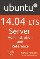 Ubuntu 14.04 Lts Server: Administration and Reference 1936280892 Book Cover