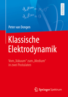 Klassische Elektrodynamik: Vom „Vakuum“ zum „Medium“ in zwei Postulaten (German Edition) 3662698293 Book Cover