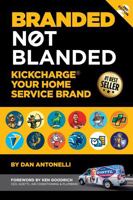 Branded Not Blanded: KickCharge Your Home Service Brand 0988353938 Book Cover