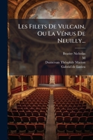 Les Filets de Vulcain, Ou La Va(c)Nus de Neuilly: Vaudeville-Ballet-Pantomine En 1 Acte 2013569726 Book Cover