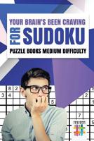 Your Brain's Been Craving for Sudoku | Puzzle Books Medium Difficulty 1645215253 Book Cover