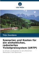 Szenarien und Kosten für ein einheitliches, reduziertes Ticketpreissystem (URTP) (German Edition) 6630372921 Book Cover