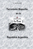 Terrorismo Mapuche en la República Argentina (Spanish Edition) B0CSV6XFD6 Book Cover