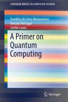 A Primer on Quantum Computing (SpringerBriefs in Computer Science) 303019065X Book Cover