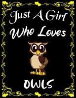 Just A Girl Who Loves Owls: Cute Owls College Ruled Notebook with 135+ Pages of 8.5" x 11" Notebook Journal or Diary for Girls Students Teachers Adults... 1678533270 Book Cover