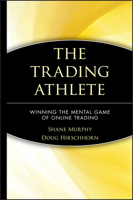 The Trading Athlete: Winning the Mental Game of Online Trading 0471418706 Book Cover