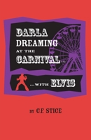 Darla Dreaming at the Carnival with Elvis 1733174508 Book Cover