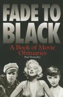 Fade to Black: A Book of Movie Obituaries 1849382468 Book Cover