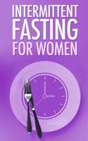 Intermittent Fasting for Women: Simple guide for Beginners - Weight Loss, Burn Fat and start a new Lifestyle now 1099559537 Book Cover