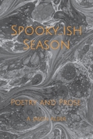 Spooky-ish Season: Poetry and Prose B09FRYKFKH Book Cover