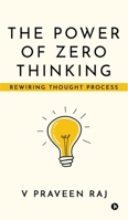 The Power of Zero Thinking: Rewiring Thought Process B0DBR7VJ2K Book Cover
