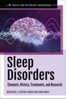 Sleep Disorders: Elements, History, Treatments, and Research 1440864454 Book Cover
