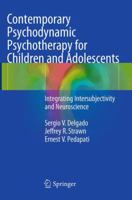 Contemporary Psychodynamic Psychotherapy for Children and Adolescents: Integrating Intersubjectivity and Neuroscience 3662523221 Book Cover