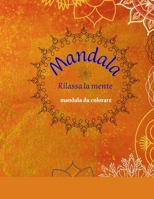 Mandala - rilassa la mente: Mandala da colorare B0CFZBYFCM Book Cover