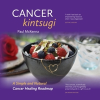 Cancer Kintsugi: A Simple and Natural Cancer Healing Roadmap 0645080403 Book Cover